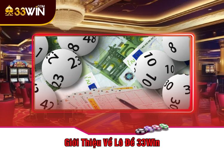 Giới Thiệu Về Lô Đề 33Win